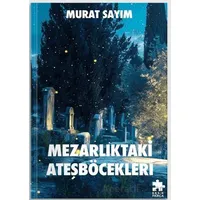 Mezarlıktaki Ateşböcekleri - Murat Sayım - Eksik Parça Yayınları