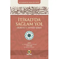 İtikadda Sağlam Yol (Durusut Tevhid Şerhi) - Muhammed B. Salim Bin. Hafiz - Kayıhan Yayınları