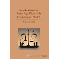Ahlakın Hikmetle Kesişen Çizgisi: Ragıb Paşa Divanında Erdemli İnsan Modeli