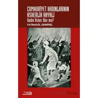 Cumhuriyet Kadınlarının Askerlik Hayali: Kadın Asker Olur Mu? - Fatmagül Demirel - Bağlam Yayınları