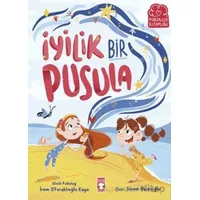 İyilik Bir Pusula - İrem Oturaklıoğlu Kaya - Timaş Çocuk