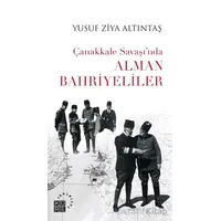 Çanakkale Savaşı’nda Alman Bahriyeliler - Yusuf Ziya Altıntaş - Küre Yayınları