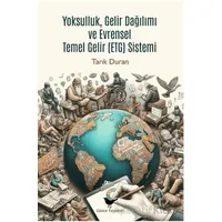 Yoksulluk, Gelir Dağılımı ve Evrensel Temel Gelir Sistemi - Tarık Duran - Günce Yayınları