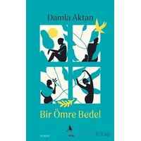 Bir Ömre Bedel - Damla Aktan - A7 Kitap