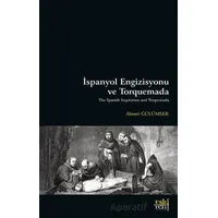İspanyol Engizisyonu ve Torquemada - Ahmet Gülümser - Eski Yeni Yayınları