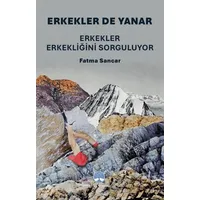 Erkekler De Yanar: Erkekler Erkekliğini Sorguluyor - Fatma Sancar - Myrina Yayınları