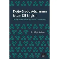 Doğu Grubu Ağızlarının İstem Dil Bilgisi: Derlem Temelli Bir Sözlük Denemesi