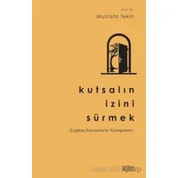 Kutsalın İzini Sürmek - Mustafa Tekin - Rağbet Yayınları