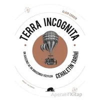 Terra Incognita - On Sekizinci ve On Dokuzuncu Yüzyılda Cehaletin Tarihi