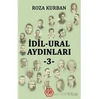 İdil - Ural Aydınları - 3 - Roza Kurban - Atayurt Yayınevi