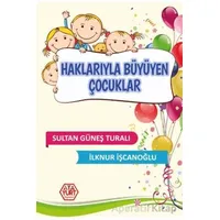 Haklarıyla Büyüyen Çocuklar - Sultan Güneş Turalı - Atayurt Yayınevi