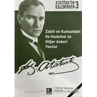 Zabit ve Kumandan ile Hasbıhal ve Diğer Askeri Yazılar - Mustafa Kemal Atatürk - Kaynak Yayınları