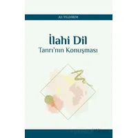İlahi Dil Tanrı’nın Konuşması - Ali Yıldırım - Araştırma Yayınları