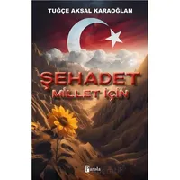Şehadet Millet İçin - Tuğçe Aksal Karaoğlan - Parola Yayınları