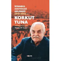 İstanbul Sosyoloji Geleneği (1910-2010) ve Korkut Tuna - Erkan Çav - Kopernik Kitap