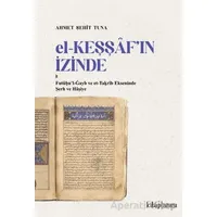 El-Keşşaf’ın İzinde /  Futû?u’l-Gayb ve et-Ta?rîb Ekseninde Şerh ve Hâşiye