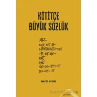 Hititçe Büyük Sözlük - Nafiz Aydın - Altınordu Yayınları