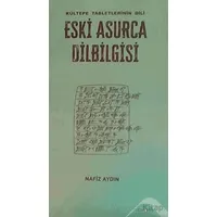 Eski Asurca Dilbilgisi Kültepe Tabletinin Dili - Nafiz Aydın - Altınordu Yayınları