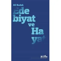 Edebiyat ve Hayat - Ali Budak - Bilge Kültür Sanat