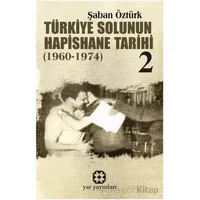 Türkiye Solunun Hapishane Tarihi 2 (1960-1974) - Şaban Öztürk - Yar Yayınları