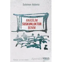 Anadilim Suskunluktur Benim - Sulaiman Addonia - İlksatır Yayınevi