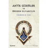 Antik Gizemler ve Modern Duvarcılık - Charles H. Vail - Kumran Yayınları