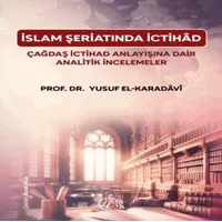 I·slam S¸eriatı’nda I·ctiha^d C¸agˆdas¸ I·ctiha^d Anlayıs¸ına Dair Analitik I·ncelemeler