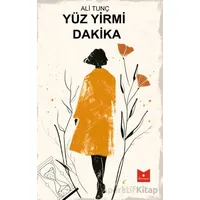 Yüz Yirmi Dakika - Ali Tunç - Serencam Yayınevi
