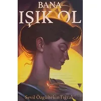 Bana Işık Ol - Sevil Özgültekin Tığrak - Varyant Yayıncılık