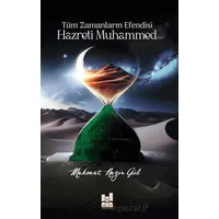 Tüm Zamanların Efendisi Hazreti Muhammed (Sav) - Mehmet Nezir Gül - Mgv Yayınları