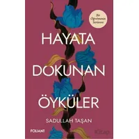 Hayata Dokunan Öyküler - Sadullah Taşan - Foliant Yayınları