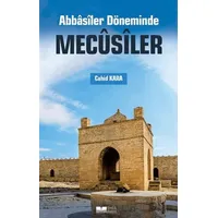 Abbasiler Döneminde Mecusiler - Cahid Kara - Siyer Yayınları
