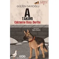 A Takımı İz Sürücü Köpekler 3 – Cılızım’ın Başı Dertte - Gülten Dayıoğlu - Yapı Kredi Yayınları