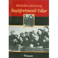 Başöğretmenli Yıllar - İbrahim Denktaş - İnkılap Kitabevi