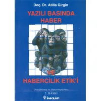 Yazılı Basında Haber ve Habercilik Etiki - Atilla Girgin - İnkılap Kitabevi