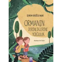 Ormanın Derinliklerine Yolculuk - Senem Kıroğlu Nane - Altın Kitaplar