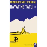 Hayat Ne Tatlı - Memduh Şevket Esendal - Pınar Yayınları