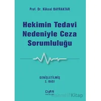 Hekimin Tedavi Nedeniyle Ceza Sorumluluğu - Köksal Bayraktar - Der Yayınları