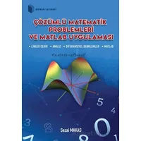 Çözümlü Matematik Problemleri ve Matlab Uygulaması - Sezai Makas - Birsen Yayınevi