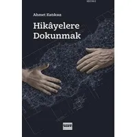 Hikayelere Dokunmak - Ahmet Katıksız - Hemen Kitap