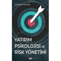 Yatırım Psikolojisi ve Risk Yönetimi - Şaban Yaman - Say Yayınları