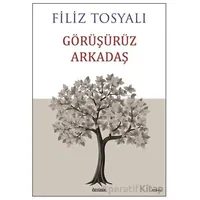 Görüşürüz Arkadaş - Filiz Tosyalı - Özyürek Yayınları