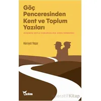 Göç Penceresinden Kent ve Toplum Yazıları - Hürriyet Yaşar - Yazılama Yayınevi