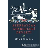 Azerbaycan Atabegleri Devleti - Ziya Bünyadov - Teas Press - Misyon Kitapları