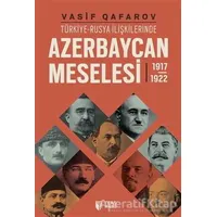 Türkiye-Rusya İlişkilerinde Azerbaycan Meselesi (1917-1922)