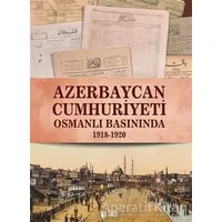 Azerbaycan Cumhuriyeti Osmanlı Basınında - Qiyas Şükürov - Teas Press - Misyon Kitapları