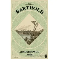 Aral Gölü’nün Tarihi - V. V. Barthold - İz Yayıncılık