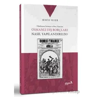 Osmanlı Dış Borçları Nasıl Yapılandırıldı? - Semih Sefer - Albaraka Yayınları
