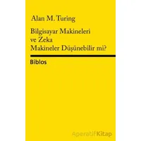 Bilgisayar Makineleri ve Zeka Makineler Düşünebilir mi? - Alan Turing - Biblos Kitabevi
