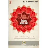 Kader Sorunumu? Kadere İman Mı? 2 - Muhammed Yazıcı - Kayıhan Yayınları